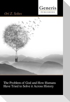 The Problem of God and How Humans Have Tried to Solve it Across History