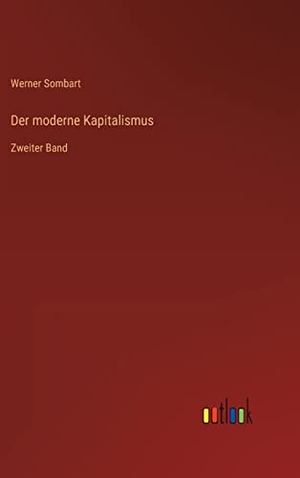 Sombart, Werner. Der moderne Kapitalismus - Zweiter Band. Outlook Verlag, 2022.
