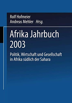 Mehler, Andreas / Rolf Hofmeier (Hrsg.). Afrika Jahrbuch 2003 - Politik, Wirtschaft und Gesellschaft in Afrika südlich der Sahara. VS Verlag für Sozialwissenschaften, 2004.