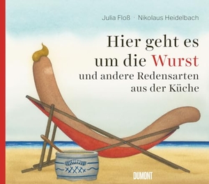 Floß, Julia. Hier geht es um die Wurst - und andere Redensarten aus der Küche. DuMont Buchverlag GmbH, 2024.