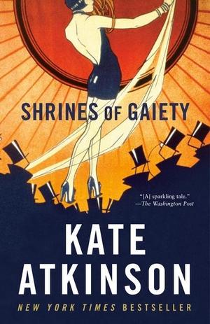 Atkinson, Kate. Shrines of Gaiety. Anchor Books, 2023.