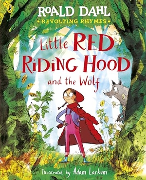 Dahl, Roald. Revolting Rhymes: Little Red Riding Hood and the Wolf. Penguin Books Ltd (UK), 2024.