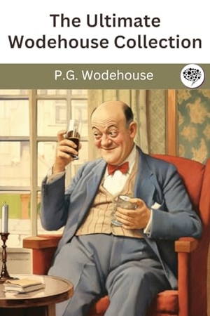 Wodehouse, P. G.. The Ultimate Wodehouse Collection. TGC Press, 2024.