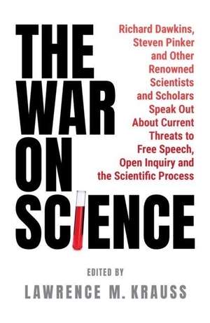 Krauss, Lawrence. The War on Science - Renowned Scientists and Scholars Speak Out About Current Threats to Free Speech, Open Inquiry, and the Scientific Process. Swift Press Ltd, 2022.