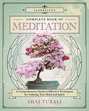 Tubali, Shai. Llewellyn's Complete Book of Meditation - A Comprehensive Guide to Effective Techniques for Calming Your Mind and Spirit. Llewellyn Worldwide, Ltd., 2023.