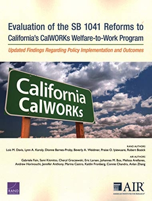 Davis, Lois M / Larsen, Eric et al. Evaluation of the Sb 1041 Reforms to California's Calworks Welfare-To-Work Program - Updated Findings Regarding Policy Implementation and Outcomes. RAND Corporation, 2020.