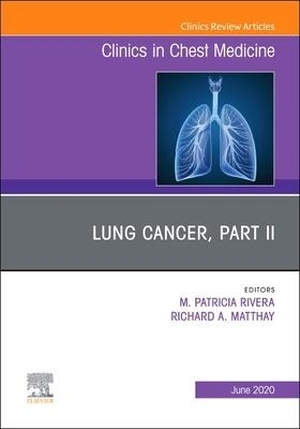 Rivera, M Patricia / Richard A Matthay. Lung Cancer, Part II, an Issue of Clinics in Chest Medicine - Volume 41-2. Elsevier Health Sciences, 2020.