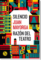 Silencio ; Razón del teatro : dos discursos