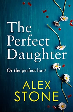 Stone, Alex. The Perfect Daughter. Boldwood Books Ltd, 2021.
