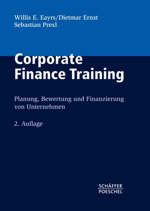 Eayrs, Willis E. / Ernst, Dietmar et al. Corporate Finance Training - Planung, Bewertung und Finanzierung von Unternehmen. Schäffer-Poeschel Verlag, 2011.