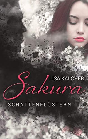 Kalcher, Lisa. Sakura - Schattenflüstern. Books on Demand, 2020.
