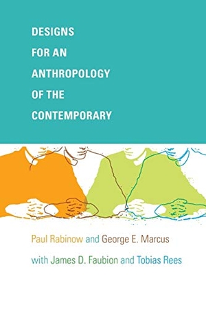 Rabinow, Paul / Marcus, George E et al. Designs for an Anthropology of the Contemporary. Duke University Press, 2008.