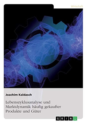 Kaldasch, Joachim. Lebenszyklusanalyse und Marktdynamik häufig gekaufter Produkte und Güter. GRIN Verlag, 2017.