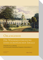 Orangerie - Die Wiederentdeckung eines europäischen Ideals