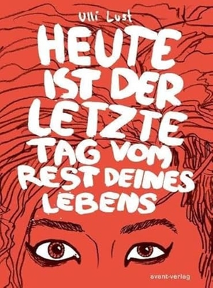 Lust, Ulli. Heute ist der letzte Tag vom Rest deines Lebens. avant-Verlag, Berlin, 2009.