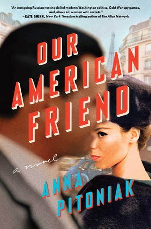 Pitoniak, Anna. Our American Friend - A Novel. Simon + Schuster LLC, 2024.