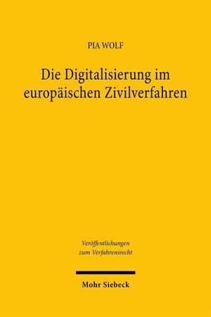 Wolf, Pia. Die Digitalisierung im europäischen Zivilverfahren. Mohr Siebeck GmbH & Co. K, 2026.