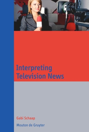 Schaap, Gabi. Interpreting Television News. De Gruyter Mouton, 2009.