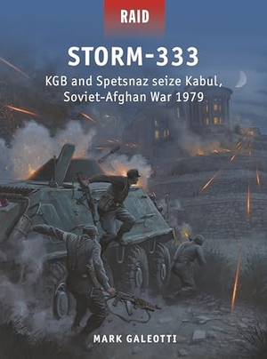 Galeotti, Mark. Storm-333 - KGB and Spetsnaz seize Kabul, Soviet-Afghan War 1979. Bloomsbury Publishing plc, 2021.