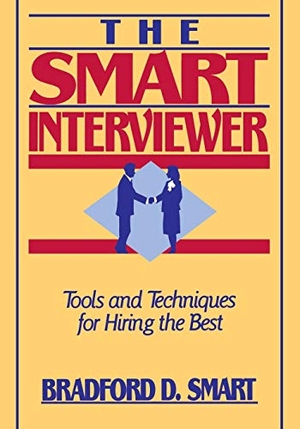 Smart, Bradford D / Smart. The Smart Interviewer. John Wiley & Sons, 1990.