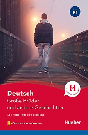 Luger, Urs. Große Brüder und andere Geschichten - Lektüre mit Audios online. Hueber Verlag GmbH, 2021.
