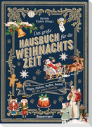 Das große Hausbuch für die Weihnachtszeit. Singen, Dichten, Backen, Basteln für die ganze Familie