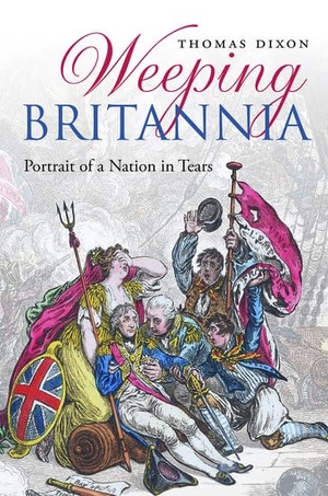 Dixon, Thomas. Weeping Britannia - Portrait of a Nation in Tears. Oxford University Press(UK), 2015.