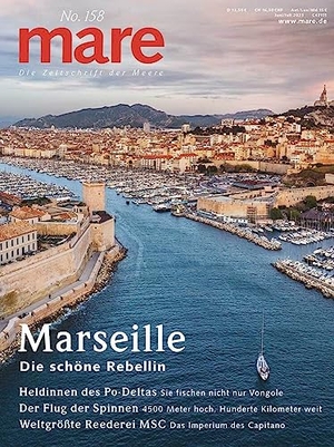 Gelpke, Nikolaus (Hrsg.). mare - Die Zeitschrift der Meere / No. 158 / Marseille - Die schöne Rebellin. mareverlag GmbH, 2023.