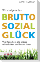 Wir steigern das Bruttosozialglück