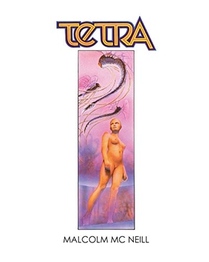 Mcneill, Malcolm. Tetra - The Restored Graphic Novel. Stalking Horse Press, 2020.