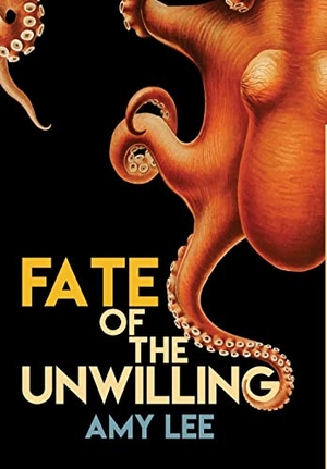 Lee, Amy. Fate of the Unwilling. Lulu Press, 2020.