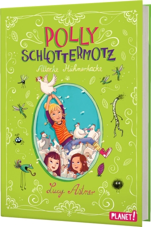 Astner, Lucy. Polly Schlottermotz 3: Attacke Hühnerkacke. Planet!, 2017.