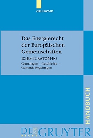 Grunwald, Jürgen. Das Energierecht der Europäischen Gemeinschaften - EGKS-EURATOM-EG. Grundlagen ¿ Geschichte ¿ Geltende Regelungen. De Gruyter, 2003.