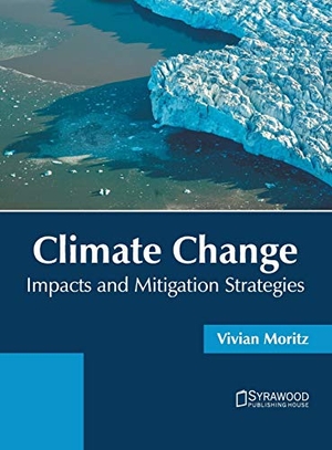 Moritz, Vivian (Hrsg.). Climate Change: Impacts and Mitigation Strategies. Syrawood Publishing House, 2019.