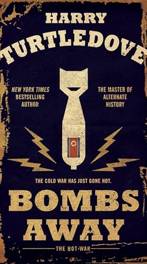 Turtledove, Harry. Bombs Away - The Hot War. Random House Worlds, 2016.