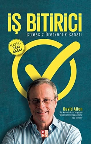Allen, David. Is Bitirici - Stressiz Üretkenlik Sanati. Babiali Kültür Yayinciligi, 2018.