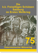 Die k.k. Freiwilligen Schützen Salzburg im Ersten Weltkrieg