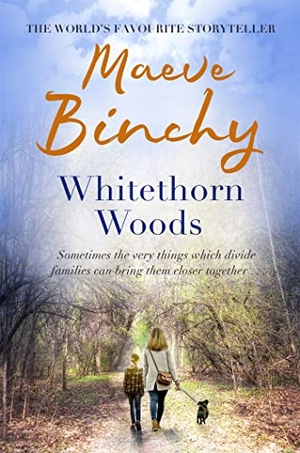 Binchy, Maeve. Whitethorn Woods - A town resisting change, a community hiding secrets... From the No.1 bestselling author. Yen Press, 2010.