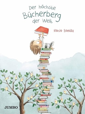 Bonilla, Rocio. Der höchste Bücherberg der Welt - Ein zeitloser Bilderbuch-Klassiker für kleine und große Leser. Ideal als Geschenk für alle, die Bücher lieben. Jumbo Neue Medien + Verla, 2018.