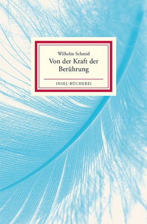 Schmid, Wilhelm. Von der Kraft der Berührung. Insel Verlag GmbH, 2019.