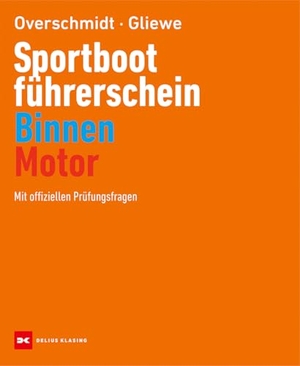 Overschmidt, Heinz / Ramon Gliewe. Sportbootführerschein Binnen - Motor - Mit offiziellen Prüfungsfragen. Delius Klasing Vlg GmbH, 2025.