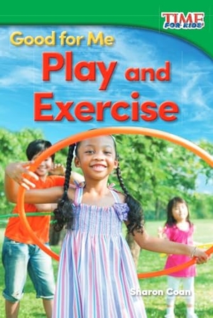Coan, Sharon. Good for Me - Play and Exercise. Teacher Created Materials, 2015.