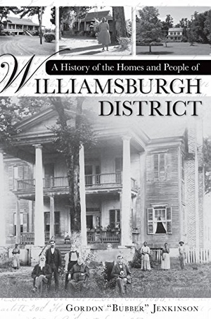 Bubber. A History of the Homes and People of Williamsburgh District. Arcadia Publishing (SC), 2007.