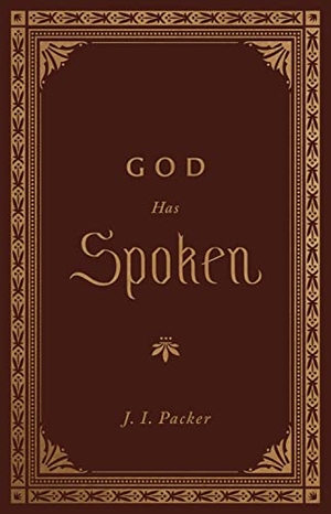 Packer, J I. God Has Spoken. Crossway, 2021.