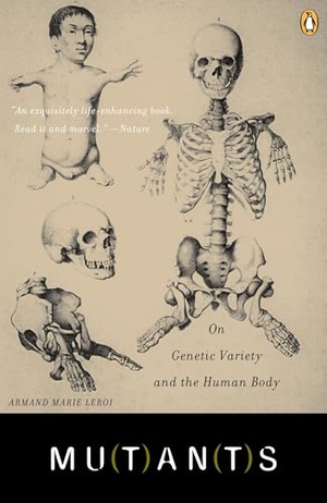 Leroi, Armand Marie. Mutants - On Genetic Variety and the Human Body. Penguin Publishing Group, 2005.