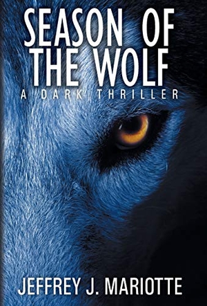 Mariotte, Jeffrey J. Season of the Wolf. Wordfire Press, 2019.