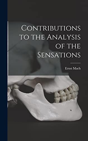 Mach, Ernst. Contributions to the Analysis of the Sensations. Creative Media Partners, LLC, 2022.