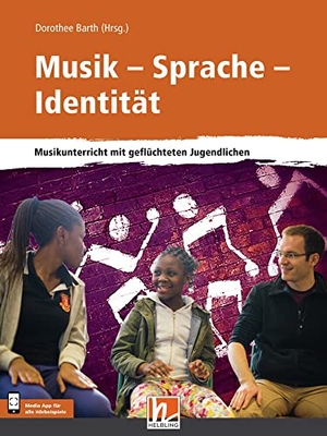 Barth, Dorothee (Hrsg.). Musik - Sprache - Identität - inkl. HELBLING Media App. Musikunterricht mit geflüchteten Jugendlichen. Helbling Verlag GmbH, 2018.
