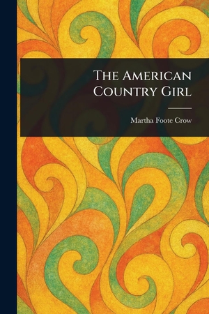 Crow, Martha Foote. The American Country Girl. Creative Media Partners, LLC, 2025.