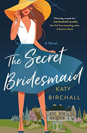 Birchall, Katy. The Secret Bridesmaid. St. Martin's Publishing Group, 2021.
